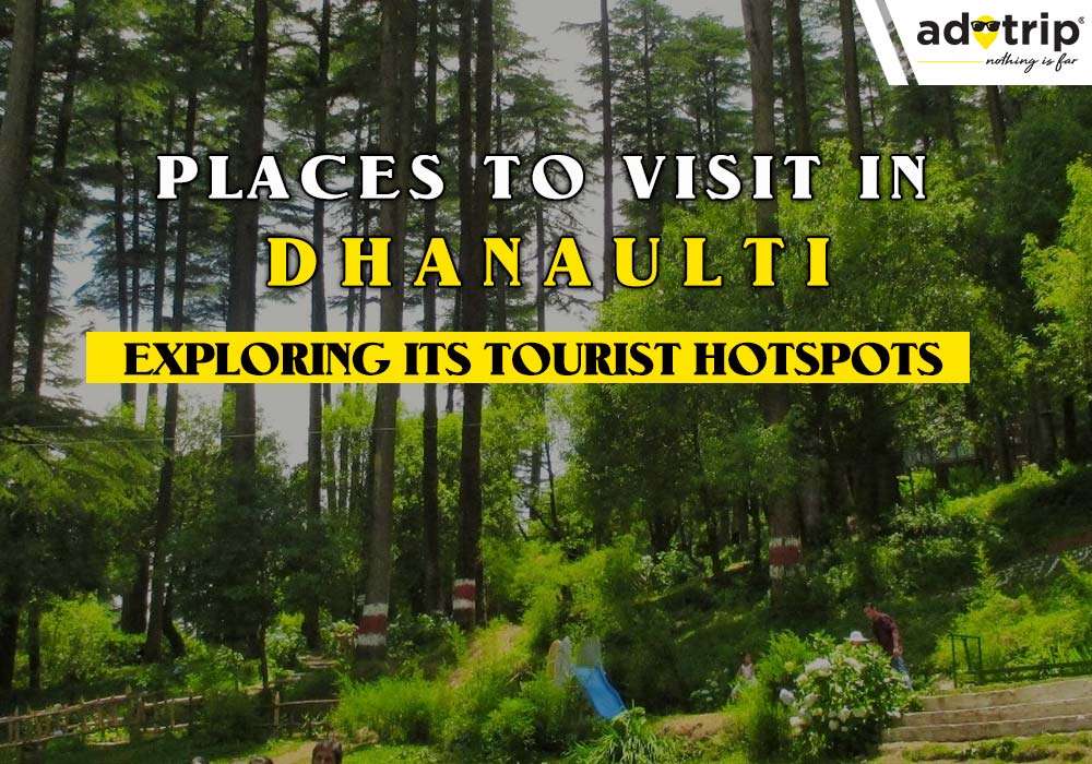 6528eb154cb24-Places To Visit In Dhanaulti